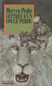 Mervyn Peake - Lettres d'un oncle perdu