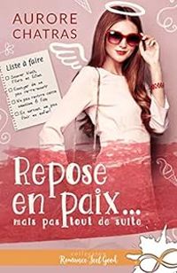 Couverture du livre Repose en paix… mais pas tout de suite - Aurore Chatras