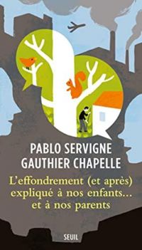 Couverture du livre L'effondrement (et après) expliqué à nos enfants... et à nos parents - Gauthier Chapelle - Pablo Servigne