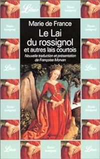 Couverture du livre Le Lai du rossignol et autres lais courtois - Marie De France