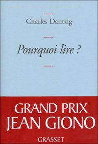 Charles Dantzig - Pourquoi lire ?