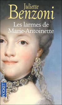 Couverture du livre Les larmes de Marie-Antoinette - Juliette Benzoni