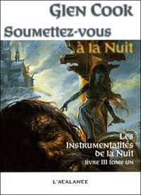 Couverture du livre Soumettez-vous à la nuit - Glen Cook