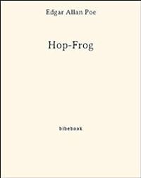 Edgar Allan Poe - Hop-Frog