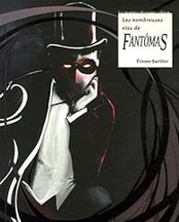 Couverture du livre Les nombreuses vies de Fantômas - Tienne Barillier