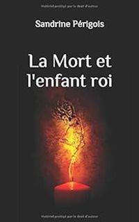 Couverture du livre La mort et l'enfant roi - Sandrine Perigois