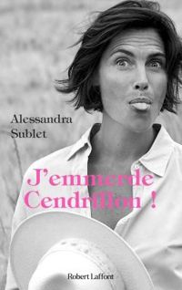 Alessandra Sublet - J'emmerde Cendrillon !