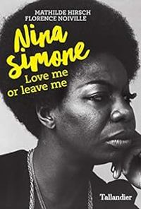 Mathilde Hirsch - Florence Noiville - Nina Simone : Love me or leave me