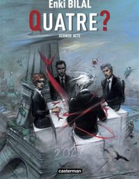 Couverture du livre Quatre ? : Dernier acte - Enki Bilal