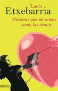 Couverture du livre Nosotras que no somos como las demas - Lucia Etxebarria