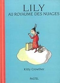 Couverture du livre Lily au royaume des nuages - Kitty Crowther