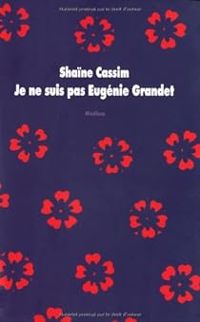 Couverture du livre Je ne suis pas Eugénie Grandet - Shaine Cassim