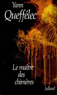 Couverture du livre MAITRE DES CHIMERES - Yann Queffelec