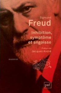 Sigmund Freud - Inhibition, symptôme et angoisse