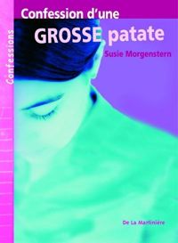 Susie Morgenstern - Confession d'une grosse patate