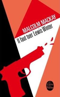 Couverture du livre Il faut tuer Lewis Winter (Trilogie de Glasgow - Malcolm Mackay