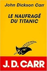 John Dickson Carr - Le naufragé du Titanic