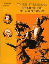 Jacqueline Mirande - Contes et Légendes des chevaliers de la Table ronde 