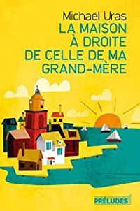 Couverture du livre La maison à droite de celle de ma grand-mère - Michael Uras