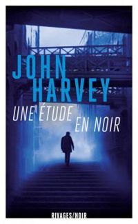 John Harvey - Une étude en noir