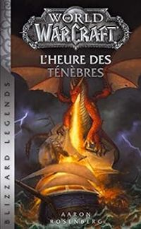 Aaron Rosenberg - World of Warcraft : L'heure des ténèbres