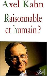 Couverture du livre Raisonnable et Humain ? - Axel Kahn