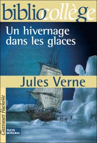 Couverture du livre BiblioCollège : Un hivernage dans les glaces - Jules Verne