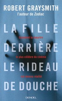 Couverture du livre La Fille derrière le rideau de douche - Robert Graysmith