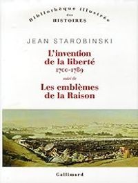 Jean Starobinski - L'Invention de la liberté : 1700-1789
