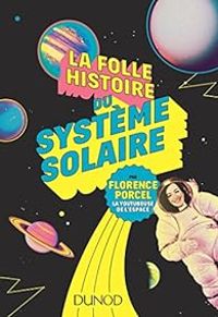 Couverture du livre La folle histoire du système solaire - Florence Porcel