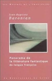 Jean Baptiste Baronian - Panorama de la littérature fantastique de langue française