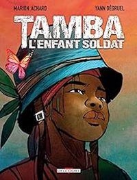 Couverture du livre Tamba : L'enfant soldat - Yann Degruel - Marion Achard