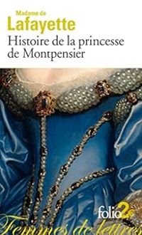 Madame De La Fayette - Histoire de la princesse de Montpensier et autres nouvelles