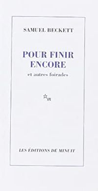 Samuel Beckett - Pour finir encore et autres foirades