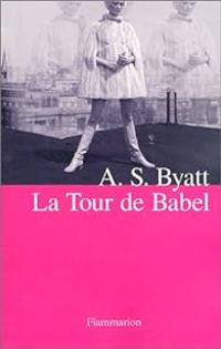 Antonia Susan Byatt - La tour de Babel