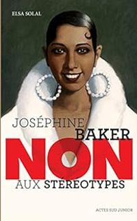 Elsa Solal - Joséphine Baker : Non aux stéréotypes