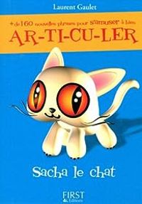 Laurent Gaulet - S'amuser à bien ar-ti-cu-ler : Sacha le chat