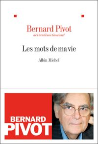 Bernard Pivot - Les Mots de ma vie