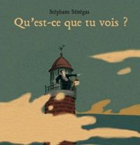 Couverture du livre Qu'est-ce-que tu vois ? - Stephane Senegas