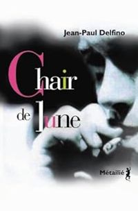 Couverture du livre Chair de lune - Jean Paul Delfino