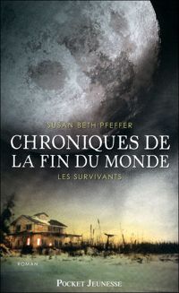 Susan Beth Pfeffer - 3. Chroniques de la fin du monde : Les Survivants 