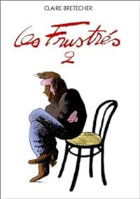 Couverture du livre Les Frustrés - Claire Bretecher