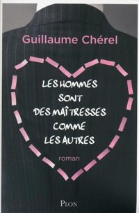 Couverture du livre Les hommes sont des maîtresses comme les autres - Guillaume Cherel