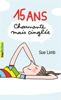 Sue Limb - 15 ans, charmante mais cinglée