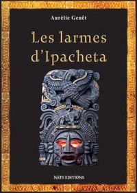 Couverture du livre Les larmes d'Ipacheta - Aurelie Genet