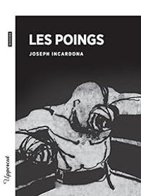 Joseph Incardona - Les Poings