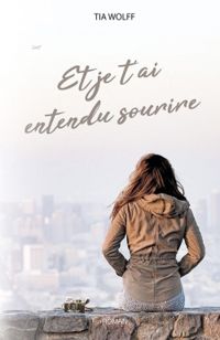 Tia Wolff - Et je t'ai entendu sourire