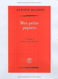 Antoine Blondin - Mes petits papiers