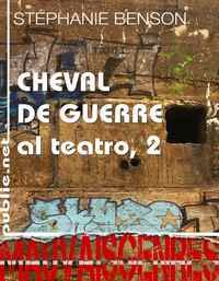 Couverture du livre Cheval de guerre - al teatro 2 - Stephanie Benson