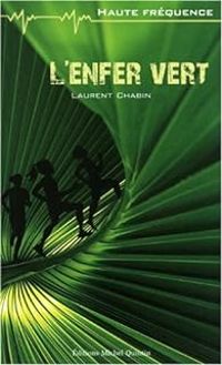 Couverture du livre L'Enfer Vert - Haute Frequence - Laurent Chabin